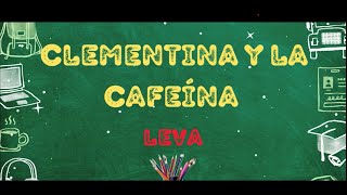 CLEMENTIA Y LA CAFEÍA LEVA [upl. by Salguod591]