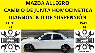 MAZDA ALLEGRO CAMBIO DE JUNTA HOMOCINÉTICA PARTE 1 [upl. by Llednik184]