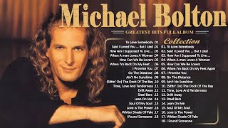 The Best of Michael Bolton  Michael Bolton Greatest Hits Full Album [upl. by Nirb]