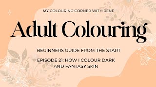 Adult Colouring from the Beginning Episode 21 Colouring Dark and Fantasy Skin [upl. by Thibault585]