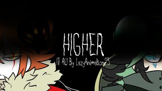 Higher  IT AU [upl. by Adnhoj]