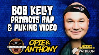 Opie amp Anthony  Bob Kelly  Patriots Rap and Puking video  Jan 2011 [upl. by Pacheco]