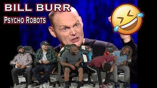 Hilarious Bill Burr Psycho Robots ReactionReview [upl. by Anyr853]