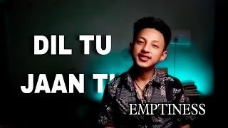 Dil Tu Jaan Tu X Emptiness cover Gurnazar  Gajendra Verma dorunahs take [upl. by Linc126]