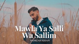 Mawla Ya Salli Wa Sallim  Official Video 2023  Hamzah Khan [upl. by Gruchot]