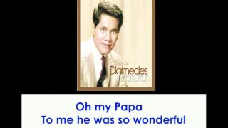 Oh My Papa By Diomedes Maturan With Lyrics [upl. by Warder]