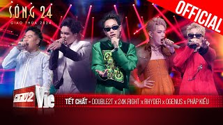 Dính đét với Cypher Tết Chất của Double2T  24kRight  Pháp Kiều  Rhyder  OgeNus  Sóng 24 [upl. by Oiluj]