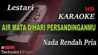 LESTARI  AIR MATA DIHARI PERSANDINGANMU  NADA RENDAH PRIA   KARAOKE [upl. by Leonore]