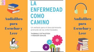 🎧La Enfermedad como Camino 1 El significado de las enfermedades Audiolibro Para Escuchar y Leer [upl. by Bassett]