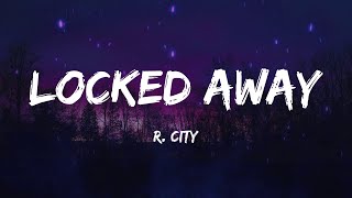 R City  Locked Away Lyrics [upl. by Bria]