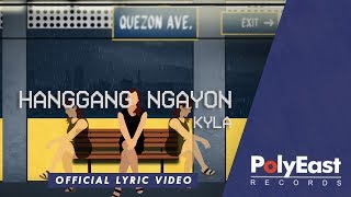 Kyla  Hanggang Ngayon  Official Lyric Video [upl. by Ashti]