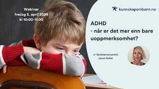 ADHD  når er det mer enn bare uoppmerksomhet  Webinar [upl. by Otrepur]