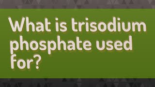 What is trisodium phosphate used for [upl. by Noirb]