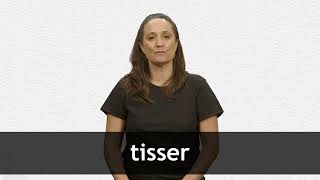 How to pronounce TISSER in French [upl. by Berglund]