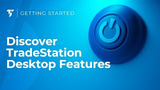 Discover TradeStation Desktops Core Features [upl. by Haugen]