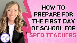 5 Tips to Prepare for the First Day of School as a Special Education Teacher  Back to School Advice [upl. by Oicnerual879]