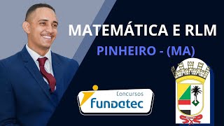 MATEMÁTICA E RLM  Pinheiro  MA  Banca FUNATEC 01 [upl. by Iredale645]