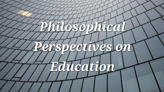 Philosophical Perspectives on Education [upl. by Urien602]