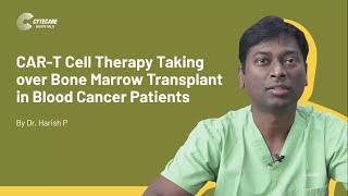 CART Cell Therapy Taking Over Bone Marrow Transplant  Dr Harish P  Cytecare Hospitals [upl. by Jilleen682]