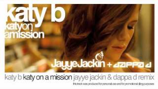 Katy B quotKaty On A Missionquot Jayye Jackin amp Dappa D Remix [upl. by Ecirtnahs292]