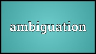 Ambiguation Meaning [upl. by Mairhpe]