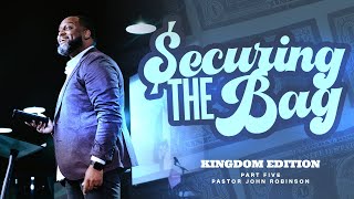 Securing the Bag  Kingdom Edition  Part Five Pastor John Robinson [upl. by Hazel]