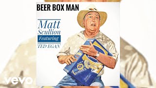 Matt Scullion  Beer Box Man Official Audio ft Ted Egan [upl. by Dilks]