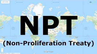 NonProliferation Treaty NPT  International Treaties [upl. by Oconnor]