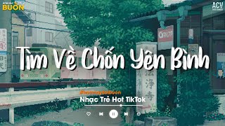 Nhiều Khi Ta Muốn Tìm Về Chốn Yên Bình TikTok  Sầu Tương Tư Người Lạ Thoáng Qua Sông Đọa Đày [upl. by Nahum]