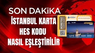 İstanbul Karta Hes Kodu Eşleştirme [upl. by Learsiy]