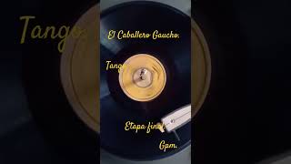 Etapa final  El Caballero Gaucho Tango etapafinal tangos tangosyalgomas discosfuentes vinyl [upl. by Kaia404]