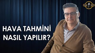 Hava Tahmini Nasıl Yapılır  Hava Durumu Tahminlerinin Bilimsel Temelleri [upl. by Uziel]