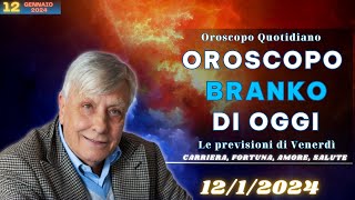 Oroscopo di Branko del 12 gennaio 2024  Oroscopo Oggi [upl. by Naaitsirhc54]