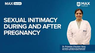 Sexual Intimacy during Pregnancy │Dr Priyanka Chauhan Garg│ Max Hospital Dehradun [upl. by Enair]