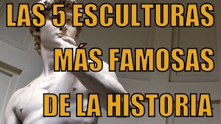 LAS 5 ESCULTURAS MÁS FAMOSAS DE LA HISTORIA [upl. by Ahsiekat]