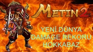 Metin2 YENİ DÜNYA DAMAGE REKORU HOKKABAZ [upl. by Haziza41]