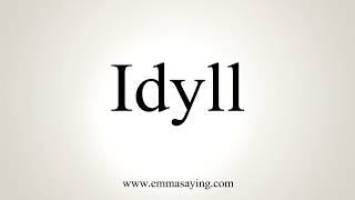 How To Pronounce Idyll [upl. by Aisemaj205]