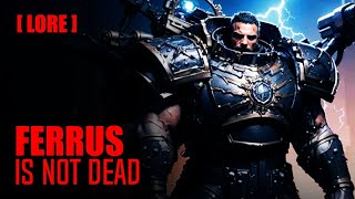 LORE   Ferrus Manus told us he is alive yes you heard right  Warhammer 40K [upl. by Yawnoc]