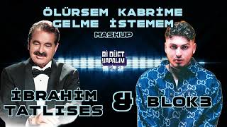 İBRAHİM TATLISES amp BLOK3  ÖLÜRSEM KABRİME quotGELME İSTEMEMquot MASHUP blok3real ibrahimtatlıses [upl. by Evad129]