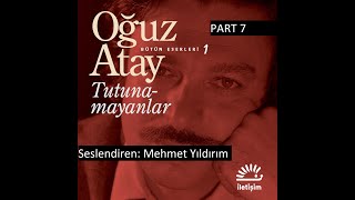 Oğuz Atay Tutunamayanlar Sesli Kitap Part 7 Mehmet Yıldırım [upl. by Fredia215]