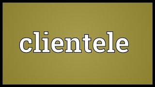 Clientele Meaning [upl. by Pulsifer]