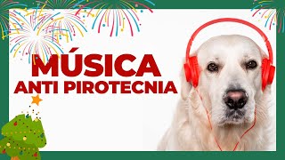 🎄 Música Para RELAJAR perros de PIROTECNICA 🎧 Musicoterapia Para FUEGOS ARTIFICIALES 🎇 [upl. by Rovelli]