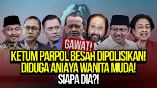 🔴LIVE GAWAT KETUM PARPOL BESAR DIPOLISIKAN DIDUGA ANIAYA WANITA MUDA SIAPA DIA [upl. by Axia211]