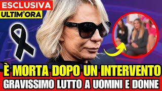 🔴 UOMINI E DONNE  TERRIBILE LUTTO POCO FA quot È MORTA DOPO UN INTERVENTO CHIRURGICO L [upl. by Eeldarb]