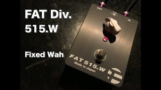 FAT 515WFixed Wah フィクスドワウ） デモ演奏 屋敷隆一 [upl. by Chamberlin]