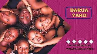 Barua Yako Rendition  Les Wanyika [upl. by Nihs]