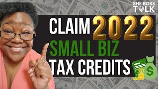 HOW TO CLAIM 2022 SMALL BUSINESS TAX CREDITS  SHE BOSS TALK [upl. by Poul]