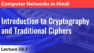 Lecture 501 Introduction to Cryptography and Traditional Ciphers  Computer Networks [upl. by Nancy]