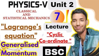 bsc 5th semester physics unit 2 Lagrangian formalism lecture 7lagrange equationcyclic coordinates [upl. by Marietta]