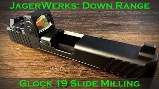 JagerWerks Glock 19 Down Range Design Optic Cut Black Nitride and Slide Milling Info [upl. by Torie]